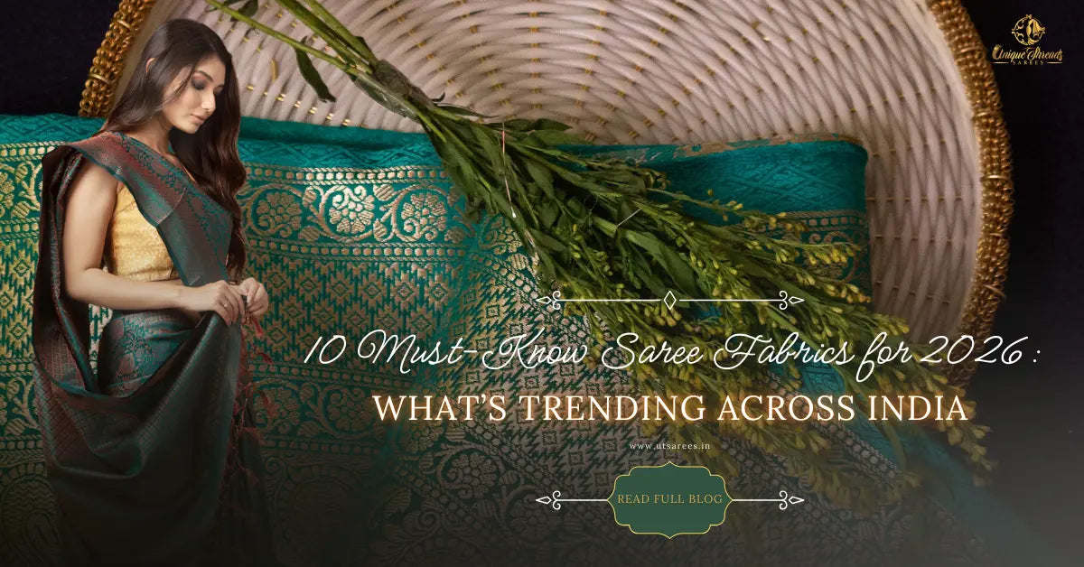 10 Must-Know Saree Fabrics for 2026 and what’s Trending Across India
