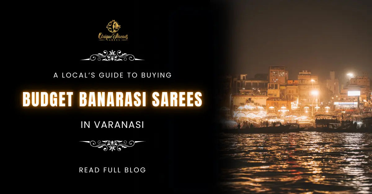 Budget Banarasi Sarees in Varanasi – A Local’s Guide