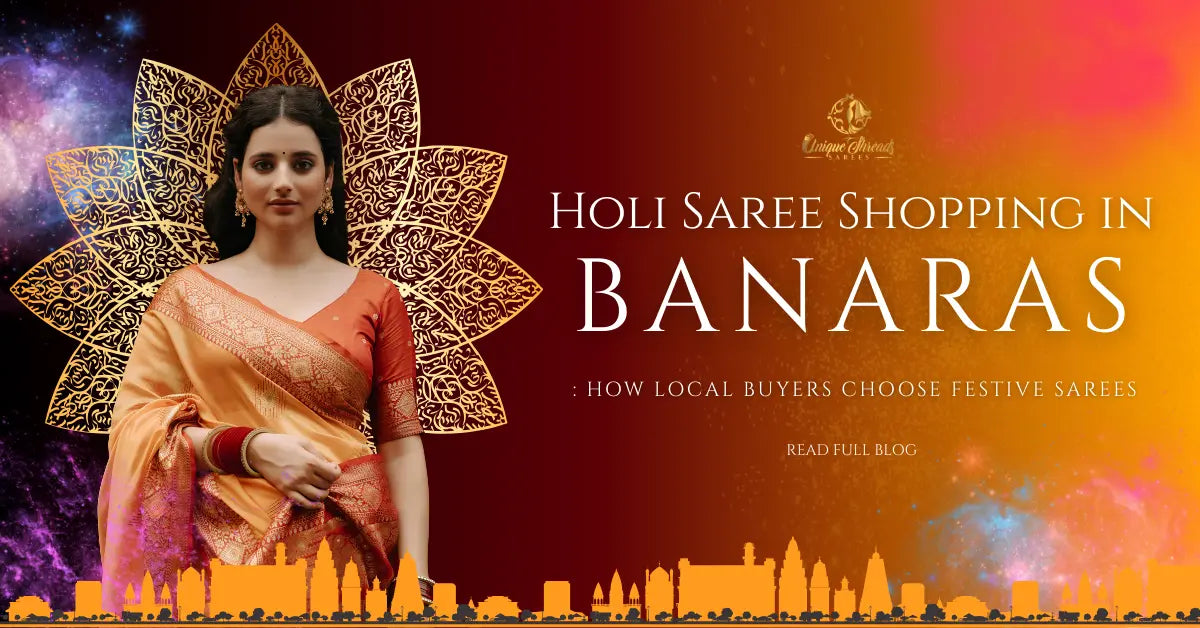 Holi Saree Shopping in Banaras: How Local Buyers Choose Festive Sarees