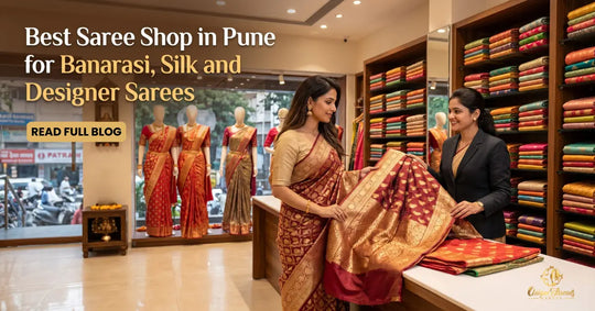 Best Saree Shop in Pune for Banarasi, Silk and Designer Sarees
