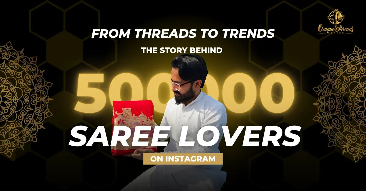 Nasir Iqbal, founder of UT Sarees, holding a Banarasi saree while celebrating the 500,000 follower milestone on Instagram and highlighting the journey from threads to trends.